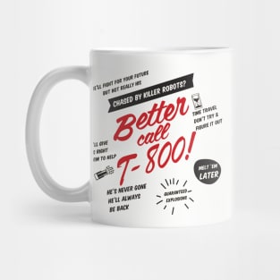 Better Call T-800! Mug